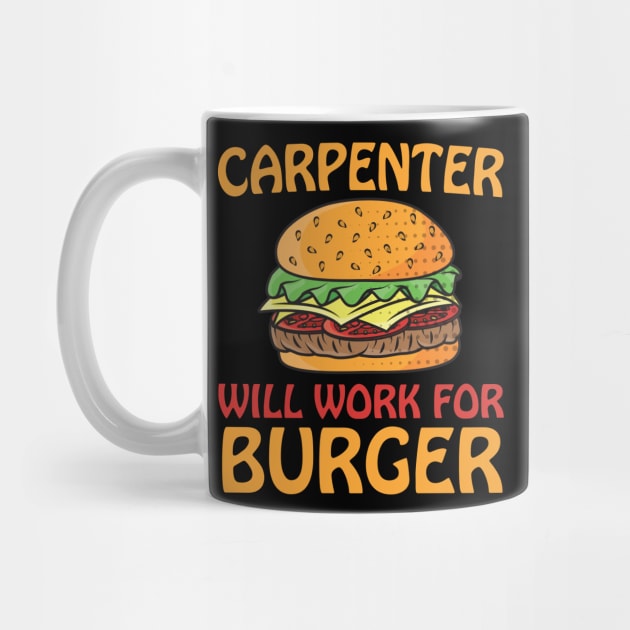Carpenter Will Work For Burger by Tee-hub